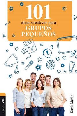 101 Ideas Creativas Para Grupos Pequeños (Tapa Rústica) [Libro]