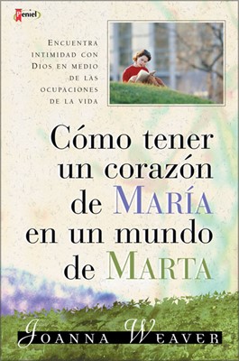 Como Tener un Corazón de María en un Mundo de Marta