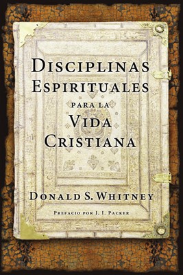 Disciplinas Espirituales Para la Vida Cristiana