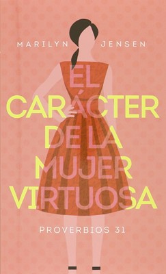 El Carácter de la Mujer Virtuosa