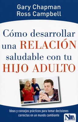 Como Desarrollar Una Relación Saludable con tu Hijo Adulto (Tapa Rústica) [Libro]