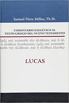 Comentario Exegético del Griego Lucas (Tapa Dura)