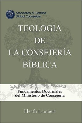 Teología de la Consejería Bíblica (Tapa Dura)