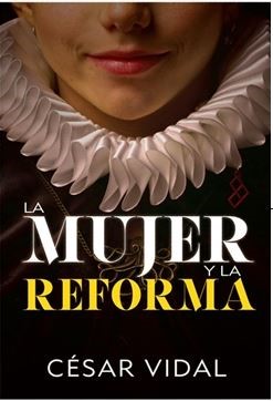 La Mujer y La Reforma (Tapa Rústica)