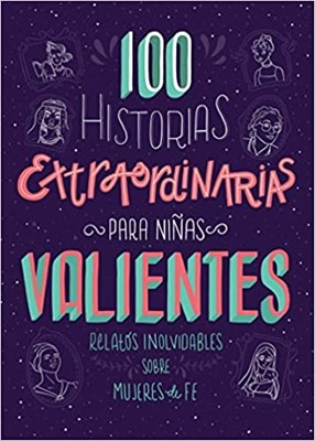 100 Historias Extraordinarias Para Niñas Valientes