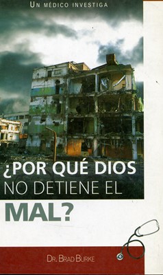 ¿Por Qué Dios no Detiene el Mal?