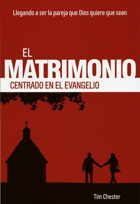 El Matrimonio Centrado en el Evangelio