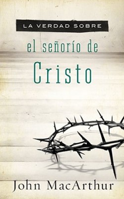 La Verdad sobre el Señorío de Cristo