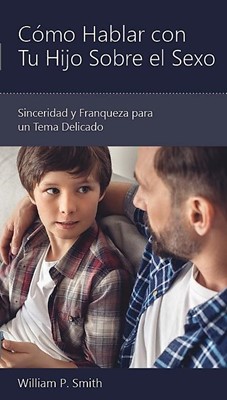 Cómo Hablar con tu Hijo Sobre le Sexo (Tapa Rústica)