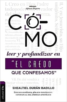 Como Leer y Profundizar en el Credo Que Confesamos