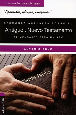 Sermones Actuales Sobre el Antiguo y Nuevo Testamento