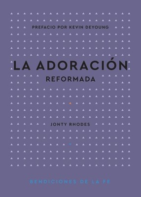 La Adoración Reformada (Tapa Rústica)