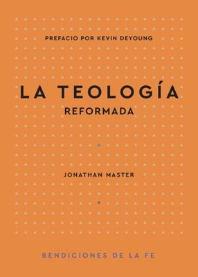 La Teología Reformada (Tapa Rústica)