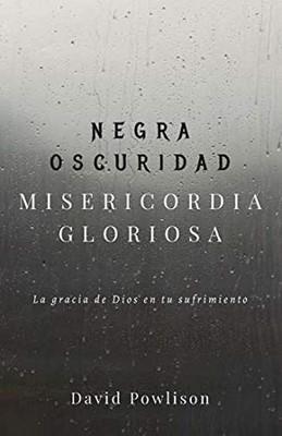 Negra Oscuridad, Misericordia Gloriosa