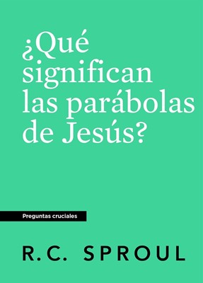 ¿Qué Significan las Parábolas de Jesús?