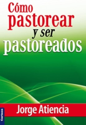 Cómo Pastorear y Ser Pastoreados