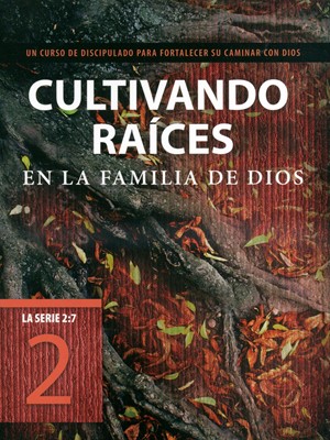Cultivando Raíces en la Familia de Dios (Tapa Rústica)
