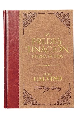 La Predestinación Eterna de Dios (Tapa Dura)