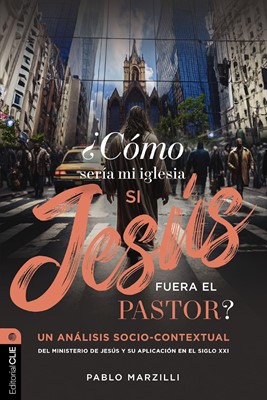 ¿Cómo Seria mi Iglesia si Jesús Fuera mi Pastor?