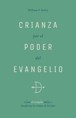 Crianza Por el Poder del Evangelio