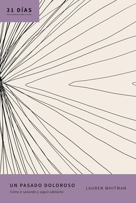 Un Pasado Doloroso - 31 Días Devocionales (Tapa Rústica)