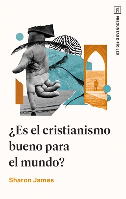 ¿Es el Cristianismo Bueno Para el Mundo? (Tapa Rústica)