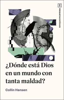 ¿Dónde Está Dios en un Mundo con Tanta Maldad? (Tapa Rústica)