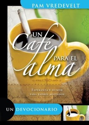 Un Café Para el Alma (Tapa Rústica) [Libro]