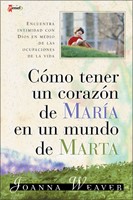 Como Tener un Corazón de María en un Mundo de Marta (Tapa Rústica) [Libro]