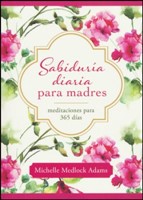 Sabiduría Diaria Para Madres (Tapa Rústica) [Libro]