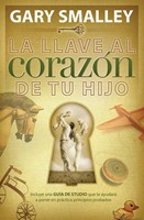 La Llave Al Corazon De Tu Hijo (Tapa rústica suave) [Libro]
