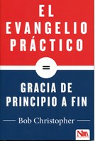 Evangelio Práctico Gracia de Principio a Fin (Tapa Rústica) [Libro]