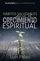 Hábitos Saludables Para el Crecimiento Espiritual (Tapa Rustica)