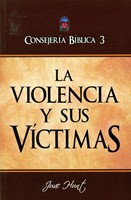 Consejería Bíblica 3 - Violencia y sus Victimas (Tapa Rústica)