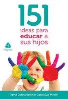 151 Ideas Para Educar a Sus Hijos (Tapa Rústica)
