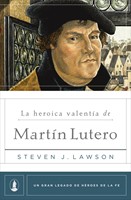 La Heroica Valentía de Martín Lutero (Tapa Rústica)