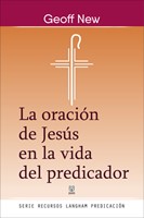 Oración de Jesús en la Vida del Predicador (Tapa Rústica)