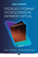 Predicar y Formar Predicadores en un Mundo Virtual (Tapa Rústica)