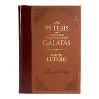 95 Tesis Y Comentario a la Epístola de los Gálatas (Tapa Dura)