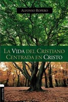 La Vida del Cristiano Centrada en Cristo (Tapa Rústica)