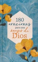 180 Oraciones Para una Mujer de Dios (Tapa Rústica)