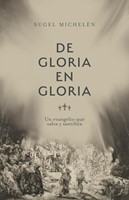 De Gloria en Gloria (Tapa Rústica)