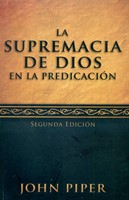 La Supremacía de Dios en la Predicación (Tapa Rústica)