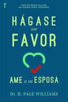 Hágase un Favor y Ame a su Esposa (Tapa Rústica)