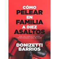 Cómo Pelear en Familia a Diez Asaltos (Tapa Rústica)