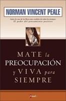 Mate la Preocupación y Viva Para Siempre (Tapa Rústica)