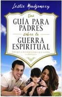 Una Guía Para Padres Sobre la Guerra Espiritual (Tapa Rústica)