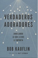 Verdaderos Adoradores (Tapa Rústica)