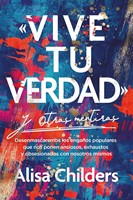 «Vive Tu Verdad» y Otras Mentiras (Tapa Rústica)