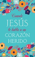 Cuando Jesús le Habla a un Corazón Herido (Tapa Rústica)